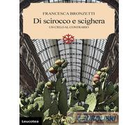 9791281904156 Francesca Bronzetti Di Scirocco e Scighera. Un cielo al contrario