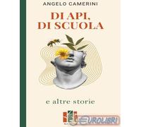 9791281942219 Angelo Camerini Di api, di scuola e altre storie Fox&Sparrows Ediz