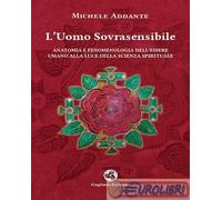 9791282054003 Michele Addante L'uomo sovrasensibile. Anatomia e fenomenologia de