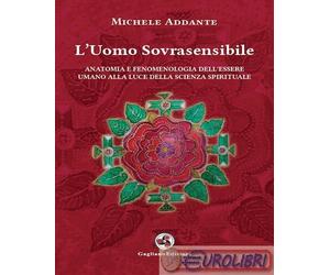 9791282054003 Michele Addante L'uomo sovrasensibile. Anatomia e fenomenologia de
