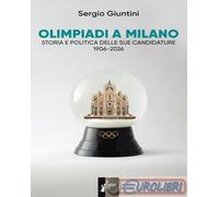 Sergio Giuntini – Olimpiadi a Milano – Storia e politica delle sue candidature 1906-2026 – Brossura