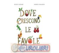 9791282115094 Andrea Maugeri Dove crescono le favole. Ediz. a colori Valentina E