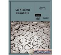 9791282156103 Anne Carson La norma sbagliata Utopia Editore