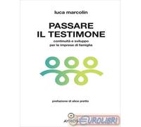 9791282187053 Luca Marcolin Passare il testimone. Continuità e sviluppo per le i