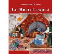 9791282244060 Vincenzina Cicconi Lu bbelle parla'. Tra dialetto, memoria e tradi