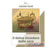 9791282264020 Fabrizio Tondi Il dolce incedere della sera in breve