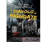 9791282341004 Chiara Cassanelli Il diavolo di Highgate. Un libro misterioso per