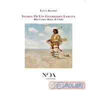 Storia di un guerriero Lakota. Blu come Skan, il cielo