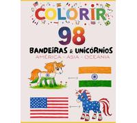 98 BANDEIRAS E UNICÓRNIOS PARA COLORIR: AMÉRICA - OCEANIA - ASIA