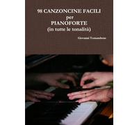 98 CANZONCINE FACILI per PIANOFORTE (in tutte le tonalità)