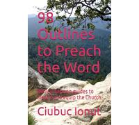98 Outlines to Preach the Word: Biblical sermon guides to inspire and equip the Church