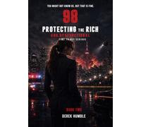 98 Protecting The Rich And Dysfunctional (Book 2): Time To Get Serious