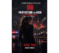 98 Protecting The Rich And Dysfunctional (Book 2): Time To Get Serious