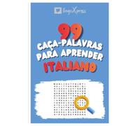 99 Caça-Palavras para Aprender Italiano: Ative seu cérebro e memorize mais de 700 palavras