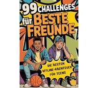 99 Challenges für beste Freunde: Fun, Action & Lachflashs für Jungs