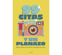 99 citas y un planazo: Para parejas que se quieren mucho