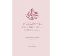 99 Comforts from the Qur'an: For Muslim Mothers: Islamic Reminders for Peace and Patience.