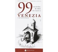 99 cose da fare, da vedere e da scoprire a Venezia e nel suo territorio