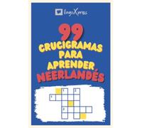 99 Crucigramas para Aprender Neerlandés: ¡Casi 800 palabras diferentes para ejercitar tu cerebro y facilitar la memorización!