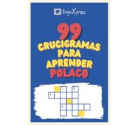 99 Crucigramas para Aprender Polaco: ¡Casi 800 palabras diferentes para ejercitar tu cerebro y facilitar la memorización!