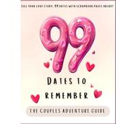 99 Dates To Remember: The couples adventure guide | Fill your love story: 99 dates with scrapbook pages inside!