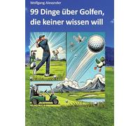 99 Dinge über Golfen, die keiner wissen will