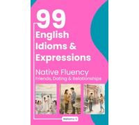 99 English Idioms & Expressions: Friends, Dating & Relationships