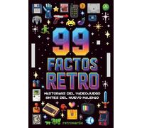 99 FACTOS RETRO: Historias del videojuego antes del nuevo milenio