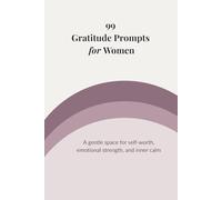 99 Gratitude Prompts for Women: A gentle space for self-worth, emotional strength, and inner calm: 2