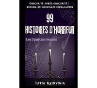 99 Histoires d’horreur: Obscurité après obscurité : recueil de nouvelles effrayantes