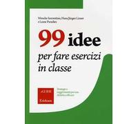 99 idee per fare esercizi in classe. Strategie e suggerimenti per una didattica efficace