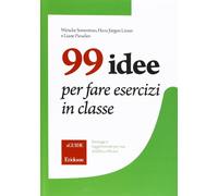 99 idee per fare esercizi in classe. Strategie e suggerimenti per una didattica efficace