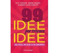 99 idee per trovare idee. Da soli, in due o in gruppo