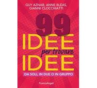 99 idee per trovare idee. Da soli, in due o in gruppo