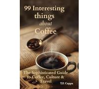 99 Interesting Things about Coffee