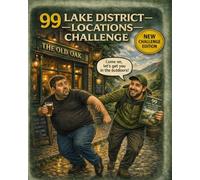 99 Lake District Locations Challenge Book: Discover, explore and tick off 99 must-visit locations in the Lake District