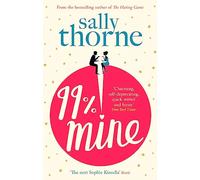 99% Mine: the perfect laugh out loud romcom from the bestselling author of The Hating Game
