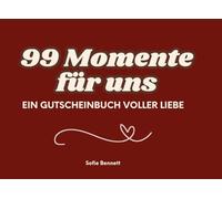99 Momente für uns - Ein Gutscheinbuch voller Liebe: Gutscheinbuch für Paare mit 99 Ideen für Zweisamkeit, Romantik & Liebe - das perfekte Geschenk ... Jahrestag, Geburtstag oder Weihnachten