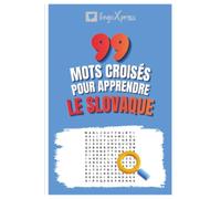 99 Mots Croisés pour Apprendre le Slovaque: Activez votre cerveau et mémorisez plus de 700 mots