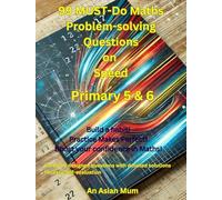 99 must-do maths problem-solving questions on speed: problem-solving maths questions on speed for Primary 5 & 6