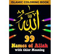 99 Names of Allah Coloring Book: Islamic Coloring Book for Adults and Kids, Perfect Gift for Ramadan, Eid Al Adha and Eid Al Fitr
