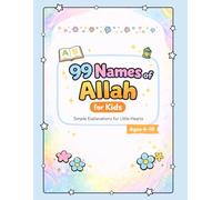 99 Names of Allah for Kids: Simple Meanings & Real-Life Examples (Asma ul Husna)