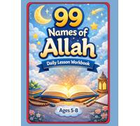99 Names of Allah Workbook for Kids | Daily Islamic Lessons & Activities | Ages 5-8: Asma ul Husna Learning Book | Character Building, Reflection & Writing Practice for Muslim Children