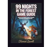 99 Nights In The Forest Game Guide: Complete Walkthrough, Classes, Strategies, and Secrets for Beginners and Pros