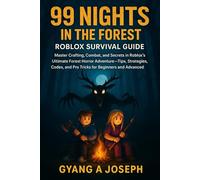 99 Nights in the Forest: Roblox Survival Guide: Master Crafting, Combat, and Secrets in Roblox’s Ultimate Forest Horror game-Tips, Strategies, Codes, and Pro Tricks for Beginners and Advanced Players