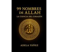99 Nombres de Allah: La Ciencia del Corazón
