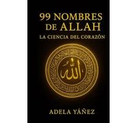 99 Nombres de Allah: La Ciencia del Corazón