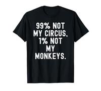 99 Non Il Mio Circo 1 Non Le Mie Scimmie Witty Dicendo Maglietta