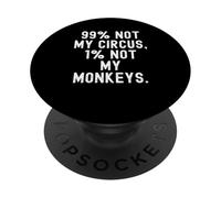 99 Non il mio circo 1 Non le mie scimmie Witty Dicendo PopSockets PopGrip Adesivo