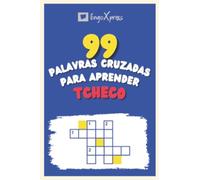 99 Palavras Cruzadas para Aprender Tcheco: Quase 800 palavras diferentes para estimular seu cérebro e auxiliar na memorização!